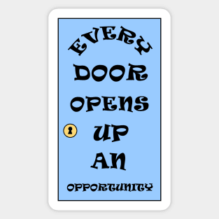 Every Door Opens Up An Opportunity Sticker